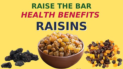 Health Benefits of Raisins