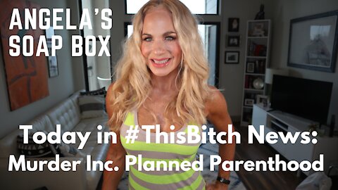 Today in #ThisBitch News: Murder Inc. Planned Parenthood
