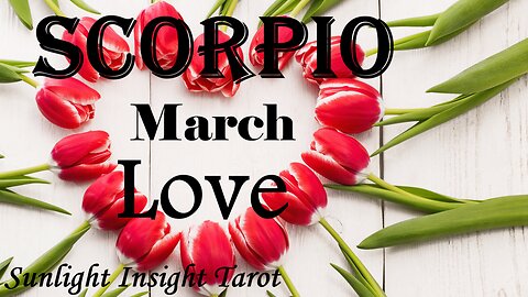 SCORPIO 💏A True Lovers Connection!💏 A Divine Romance You Deserve is Coming in Fast. March Love