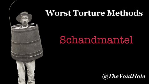 Schandmantel: Worst Torture Methods