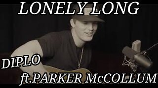 🎵 DIPLO - LONELY LONG ft PARKER McCOLLUM (LYRICS)