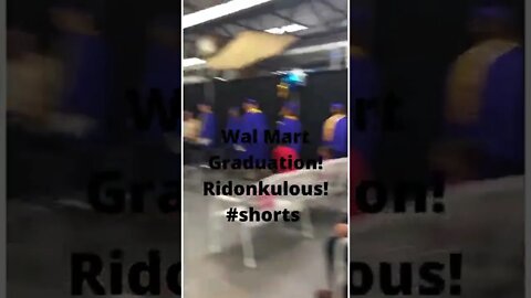 Wal Mart Graduation! Ridonkulous! #shorts #youtube #youtubeshorts