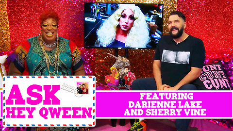 Ask Hey Qween! Featuring Darienne Lake and Sherry Vine with Jonny McGovern & Lady Red Couture! S1E5