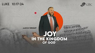 Joy in the Kingdom of God -- Aaron Wright