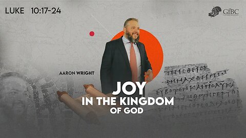 Joy in the Kingdom of God -- Aaron Wright