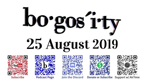 🔊𝐓𝐇𝐄 Bogosity Podcast for 25 August 2019