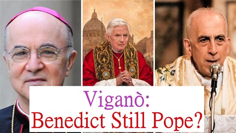 Vigano: Is Benedict Still The Pope?