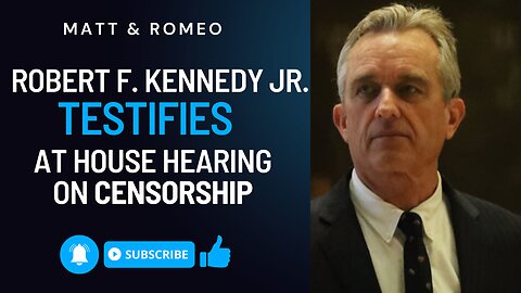 Robert F. Kennedy Jr. Testifies at House Hearing on Censorship