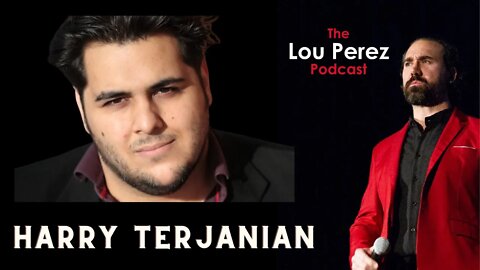 - The LouPerez Podcast Episode 60 - Harry Terjanian