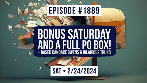 Owen Benjamin | #1889 Bonus Saturday And A Full PO Box! + Based Candace Owens & Hilarious TrunQ