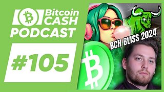 The Bitcoin Cash Podcast #105 BCH BLISS & Scaling BCH Apps feat. Jonathan Silverblood