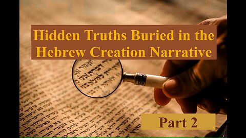 Hidden Truths Found in the Hebrew Creation Narrative (Part 2)