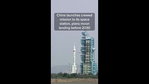 China lanches crewed mission to its space station, plans moon landing before 2030
