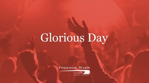 Freedom River Church Praise Team "Glorious Day"