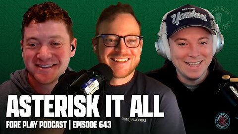 ASTERISK IT ALL - FORE PLAY EPISODE 643