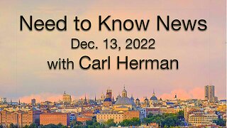 Need to Know News (13 December 2022) with Carl Herman