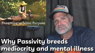 Why Passivity Breeds Mediocrity and Mental Illness Final