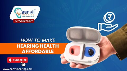 How to Make Hearing Health Affordable? | Aanvii Hearing