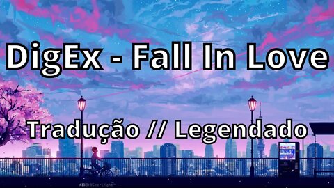 DigEx - Fall In Love ( Tradução // Legendado )