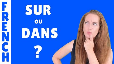 SUR - DANS - Quelle préposition choisir ? Leçon de français - FRENCH LESSON