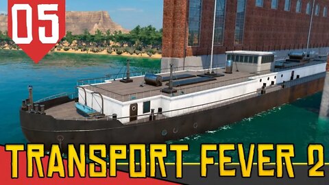 DOMÍNIO das ÁGuas! - Transport Fever 2 #05 [Série Gameplay Português PT-BR]