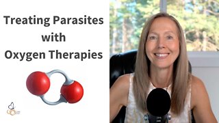 Treating Parasites with Oxygen Therapies | Pam Bartha