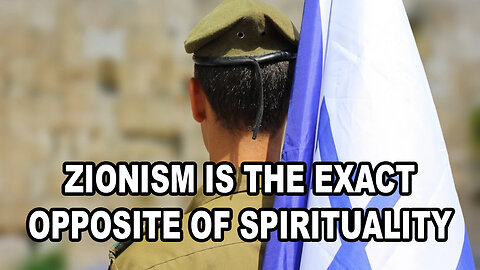 Zionism Is The Exact Opposite Of Spirituality