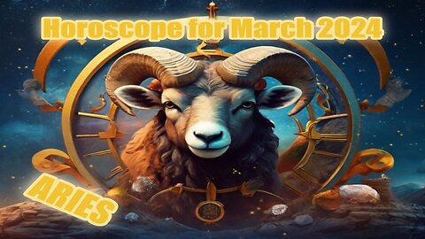 Horoscope for March 2024 ARIES!