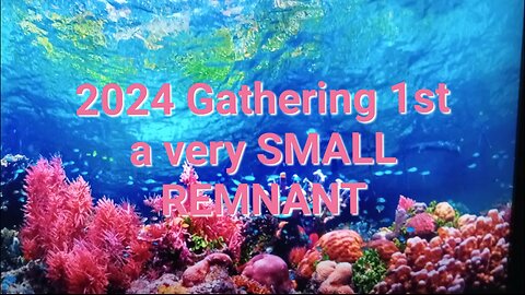 2024 Gathering 1st a very SMALL REMNANT