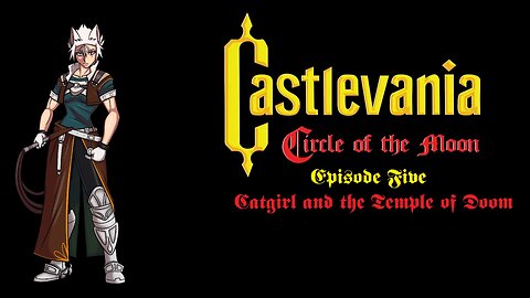 Castlevania Circle of the Moon 05: Catgirl and the Temple of Doom