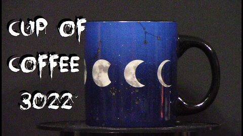 cup of coffee 3022---Planetary Alignments Gettin' Kinda Rough (*Adult Language)