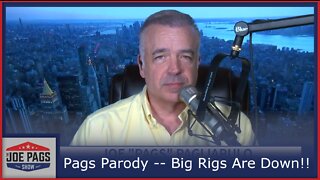 Pags Parody -- Big Rigs Are Down