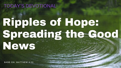 Ripples of Hope: Spreading the Good News