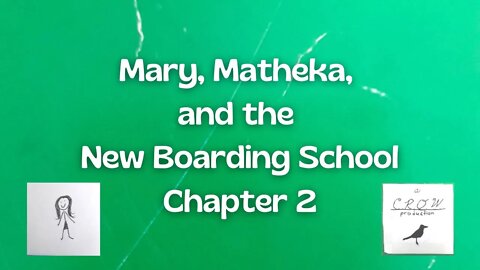 Mary, Matheka, and the New Boarding School: Chapter 2. Boarding School at Last--and Surprises!