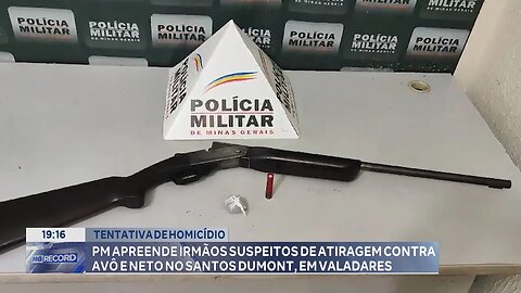 Tentativa de Homicídio: PM Apreende Irmãos Suspeitos de Atirarem contra Avô e Neto em Gov. Valadares