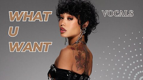 Vocal Music Lil XXEL, Tyga & Coi leray - What U Want (Vocals Only)