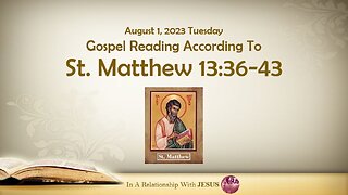 August 01 2023 Gospel Reading Matthew Chapter 13 Verse 36-43