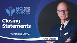Ches Crosbie - Winnipeg, Manitoba - Day 2 Closing Statements - Apr 14, 2023