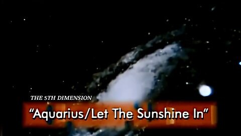 “Aquarius/Let The Sunshine In” by The 5th Dimension