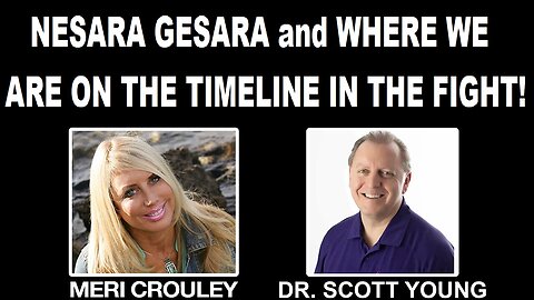 DR. SCOTT YOUNG-NESARA GESARA and WHERE WE ARE ON THE TIMELINE IN THE FIGHT!