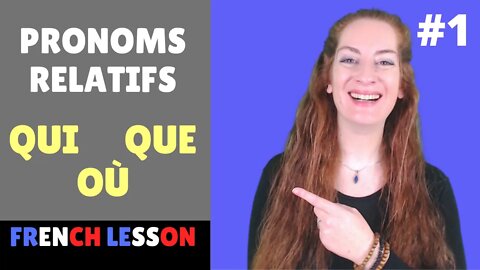 French relative pronouns QUI QUE OÙ / Pronoms relatifs qui que où / French grammar