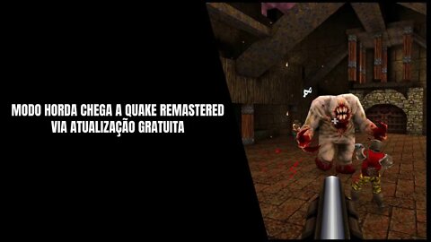 Quake Remastered Ganha Modo Horda via Atualização Gratuita