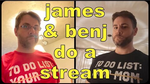 James & Benj Do A Stream