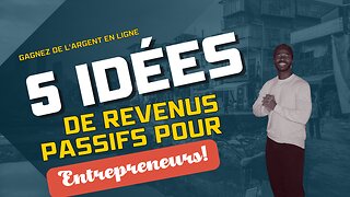 Gagnez de l'Argent en Ligne - 5 Idées de Revenus Passifs pour Entrepreneurs!