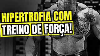 5 Razões do Porque Você TERÁ Hipertrofia COM Treino de Força!