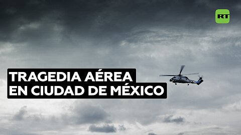 Los pasajeros del helicóptero que cayó en Ciudad de México eran de nacionalidad china