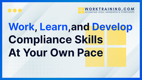 Work, Learn, and Develop Compliance Skills At Your Own Pace