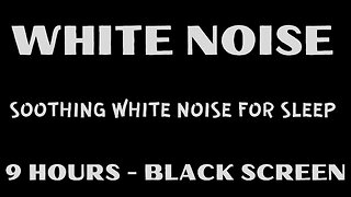 SLEEP LIKE A BABY!!! 9 HOURS of Pure White Noise for a Great Night's Sleep - BLACK SCREEN