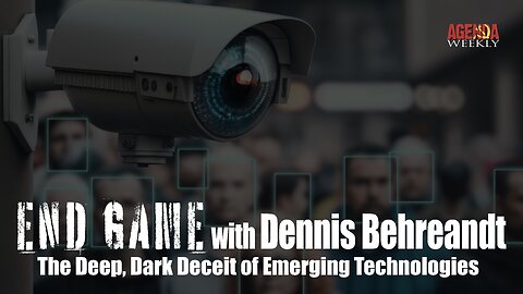 END GAME: The Deep, Dark Deceit of Emerging Technologies