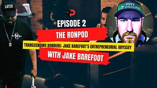 The RonPod | Transcending Borders: Jake Barefoot's Entrepreneurial Odyssey